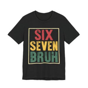 Six Seven Bruh Graphic Tee — Retro Distressed Typography Shirt